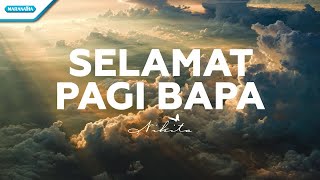 Selamat Pagi Bapa  Nikita Official lyric video [upl. by Nittirb]