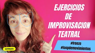 EJERCICIOS DE IMPROVISACION TEATRAL freeze y loop de movimientos  soypaufa [upl. by Wilkison]