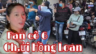 Fan cô 6 ai mướn tới chửi Hồng Loan xối xả bị fan Hồng Loan rượt chạy xô té xấp mặt [upl. by Nrobyalc]