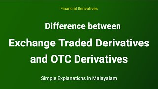 Difference between Exchange Traded and OTC Derivatives  Financial Derivatives  Malayalam [upl. by Lenno]