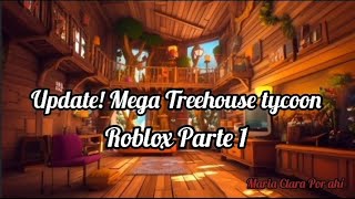 Update Mega Treehouse tycoon Roblox Parte 1 [upl. by Starling]