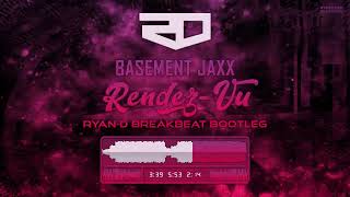 Basement Jaxx  RendezVu RyanD Breakbeat Bootleg [upl. by Wanids]