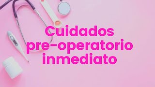 CUIDADOS PREOPERATORIO INMEDIATO👩‍⚕️💉 preoperatorio enfermeria procedimientos [upl. by Asiral]