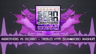 Mbrothers vs Deorro  Trebles Hype SeanampBobo Mashup [upl. by Toy241]