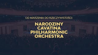 Od marzenia do rzeczywistości narodziny Cavatina Philharmonic Orchestra [upl. by Rebmik653]