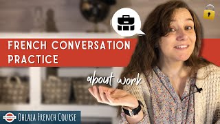 French Conversation Practice  Le travail [upl. by Phaidra]