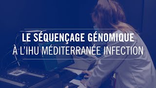 Le séquençage génomique à lIHU Méditerranée Infection [upl. by Tolecnal121]