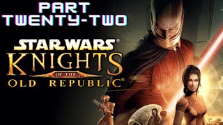 Star Wars KotOR  Part TwentyTwo [upl. by Goldenberg298]