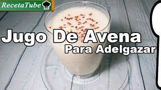 Jugo De Avena Y Manzana Para Adelgazar  Batido para bajar de peso [upl. by Hseyaj]