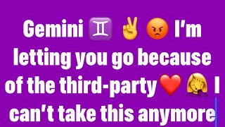 Gemini ♊️ i’m letting you go because of the thirdparty I can’t take anymore✌️🤦‍♀️gemini [upl. by Kesia]