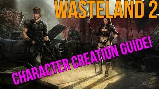 Wasteland 2 Character Creation Guide  Everything You Need To Know To Get Started [upl. by Gunn]