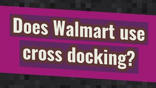 Does Walmart use cross docking [upl. by Ganny]