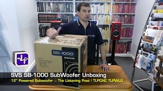 SVS SB1000 Subwoofer Unboxing  The Listening Post  TLPCHC TLPWLG [upl. by Silverts]