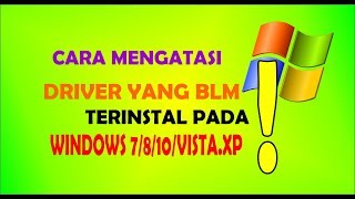 CARA MENGATASI DRIVER YG BELUM TERINSTAL PADA WINDOWS 7 8 10 VISTA XP [upl. by Sinnard]