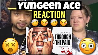 Yungeen Ace  Through the Pain Part 1 Reaction [upl. by Anrak]