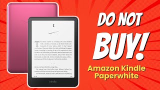 DONT BUY Kindle Paperwhite Before Watching THIS 😱 10 Reasons [upl. by Aerdnu]