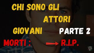 Attori Giovani Morti 2 Parte [upl. by Erdnaed]