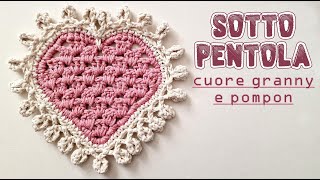 Uncinetto facile  sottopentola cuore granny e pompon  idea regalo San Valentino Compleanno Natale [upl. by Ainyt]