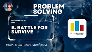 B Battle for Survive  Codeforces Round 973 Div 2  Programming With Sakib [upl. by Ado]