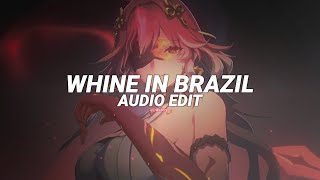 whine in brazil i aint got my eye on you  ichiss edit audio [upl. by Keegan562]