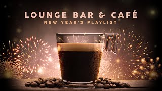 New Years Playlist 2023  Lounge Bar amp Café [upl. by Anad395]