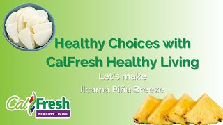 Making Healthy Choices with CalFresh Healthy Living Jicama Piña Breeze [upl. by Divd]