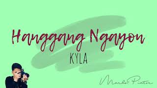 Hanggang Ngayon new version  Kyla  Lyrics  Marlo Piator [upl. by Leuname]