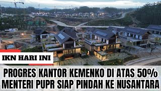 PROGRES KANTOR KEMENKO ‼️ Menteri PUPR Siap Pindah Ke Ibu Kota Nusantara Pada Bulan Juli 2024 [upl. by Myer]