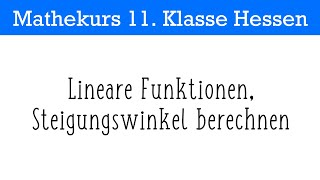 11  Lineare Funktionen Steigungswinkel berechnen  Übungen [upl. by Oicaro]