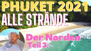 PHUKET 2021  ALLE STRÄNDE  Der Norden [upl. by Gough545]