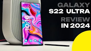 Galaxy S22 Ultra Review in 2024  Why Im not getting the Galaxy S24 Ultra [upl. by Bord]