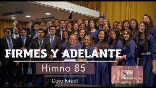 Firmes y adelante himno 85  Coro Israel  Himnos un canto a su grandeza  4K [upl. by Riatsala]