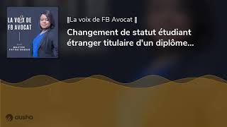 Changement de statut étudiant étranger titulaire dun diplôme de Master [upl. by Dibrin287]