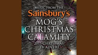 Music from the Sainsburys quotMogs Christmas Calamityquot 2015 Christmas TV Advert [upl. by Hepsiba]