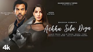 Achha Sila Diya Tune Mere Piyar Ka  Jaani amp B Praak Ft Nora Fatehi amp Rajkummar Rao  New Sad song [upl. by Kolodgie]