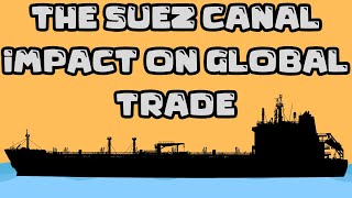 The Suez Canal Impact on Global Trade [upl. by Odraboel]