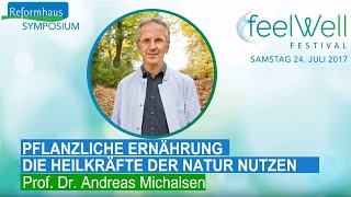 quotDie Heilkräfte der Natur nutzenquot Vortrag von Prof Andreas Michalsen  feelWell Festival 2017 [upl. by Celka]