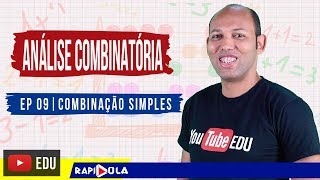 COMBINAÇÃO SIMPLES 01  ANÁLISE COMBINATÓRIA  EP9 [upl. by Latrina]