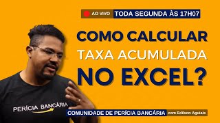 COMO CALCULAR TAXA ACUMULADA NO EXCEL  PERÍCIA BANCÁRIA [upl. by Parrish837]