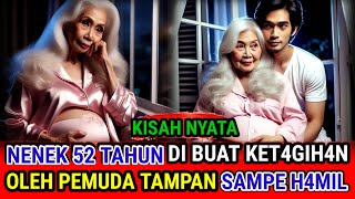 KISAH NYATA  NENEK 52 TAHUN DI BUAT KET4GIHAN DAN H4MIL OLEH PEMUDA TAMPAN KISAH INSPIRATIF [upl. by Enelyad799]