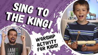 Sing to the King  Praise Songs for Kids at home or Sunday School [upl. by Anec]