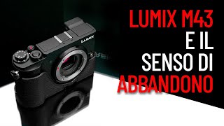 LUMIX MICRO 43 E IL SENSO DI ABBANDONO [upl. by Nave]