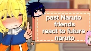 naruto past friends react to future narutonarusasu [upl. by Kieger318]