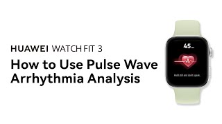 HUAWEI WATCH FIT 3  How to Use Pulse Wave Arrhythmia Analysis [upl. by Beeck375]