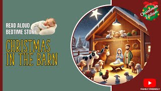 Christmas Bedtime Story Christmas in the Barn [upl. by Morentz]