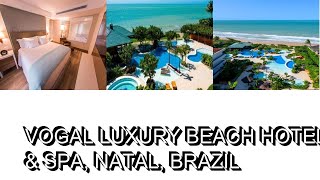 Vogal Luxury Beach Hotel amp SPA Natal Brazil [upl. by Alyse253]