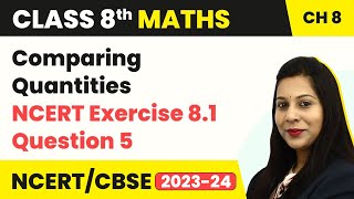 Class 8 Maths Chapter 8  NCERT Exercise 81 Question 5  Comparing Quantities [upl. by Eniamaj]