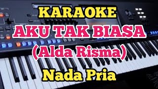 AKU TAK BIASA  Karaoke  Alda Risma  Nada Tinggi Pria [upl. by Kauffmann264]