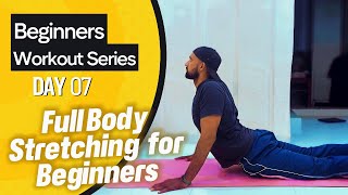 Full Body Stretching for beginners  Beginners Workout Series Day  7 [upl. by Rog]