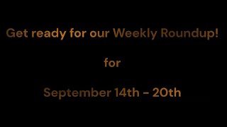 Weekly Roundup September 14th  20th [upl. by Nivag]